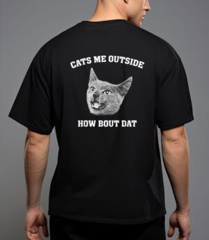 Cats me outside how bout dat T-Shirt