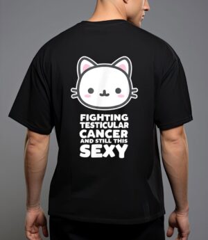 Fighting esticular cancer still his sexy quote cute cat T-Shirt