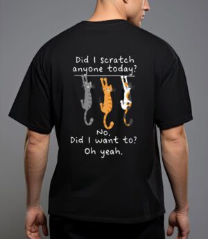 Funny cat sarcastic cat have i scratched anyone today meow T-Shirt