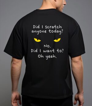 Funny sarcastic cat have i scratched anyone today meow cat T-Shirt