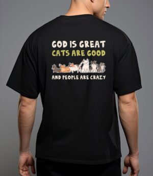 God is great cats are good people are crazy T-Shirt