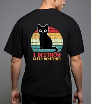 I destroy sleep routines black cat funny cat saying T-Shirt