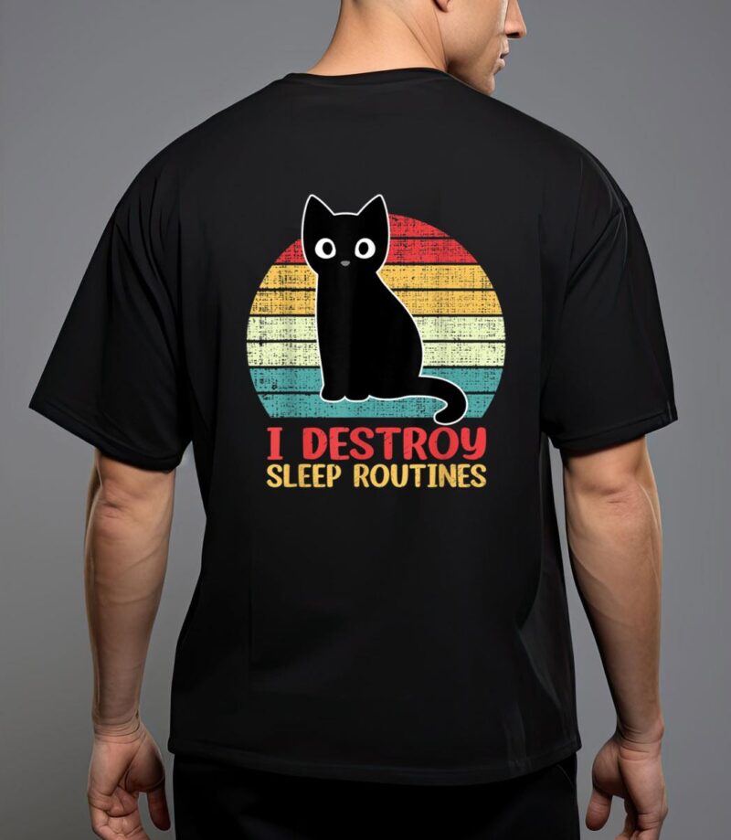 I destroy sleep routines black cat funny cat saying T-Shirt