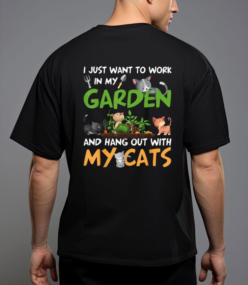 I just want to work in my garden and hang out with my cats T-Shirt