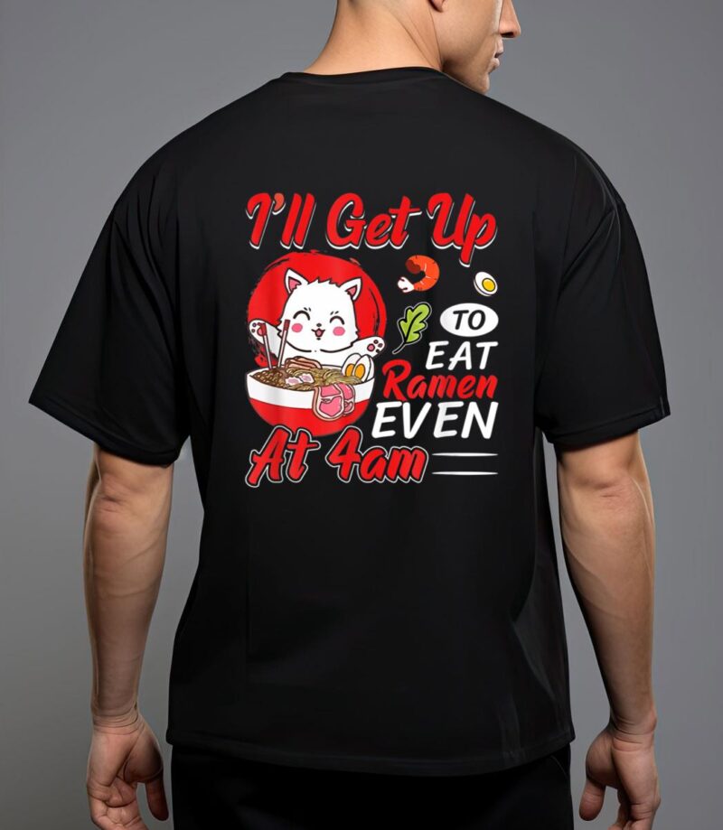 I ll get up o eat ramen even at 4am ramen noodle cat T-Shirt