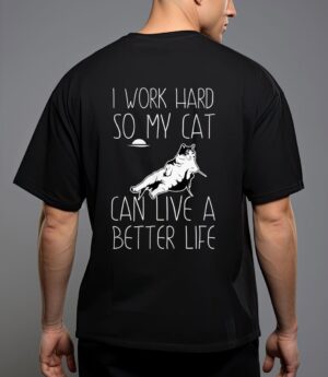 I work hard so my cat can have a better life cat lover gift T-Shirt