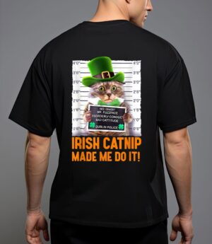 Irish catnip made me do it! funny st patrick's day cat T-Shirt