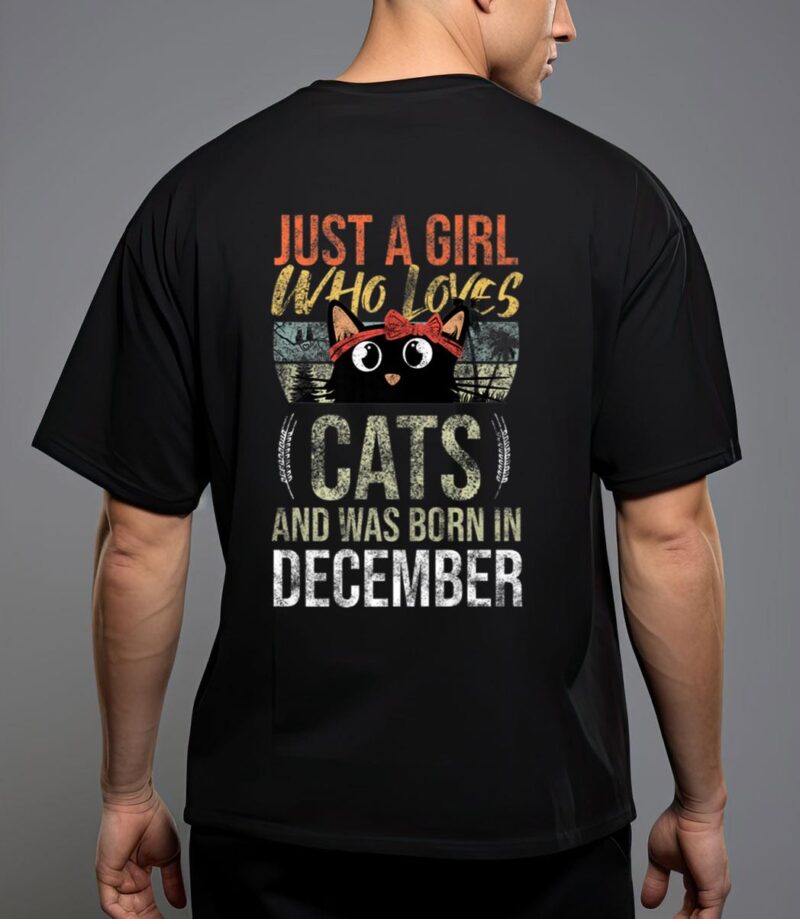 Just a girl who loves-cats and was-born in december birthday T-Shirt