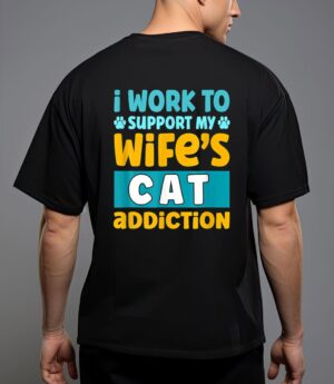 Mens i work o support my wife s cat addiction T-Shirt