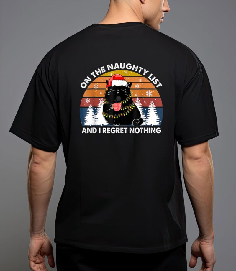 On the naughty list and i regret nothing christmas black cat T-Shirt