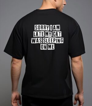 Sarcastic idea quotes funny sorry i am late my cat was T-Shirt
