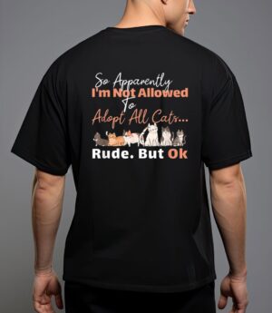 So apparently i'm not allowed to adopt all the cats T-Shirt