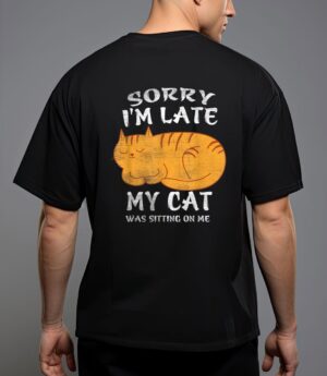Sorry i'm late my cat was sitting on me funny cat lover T-Shirt