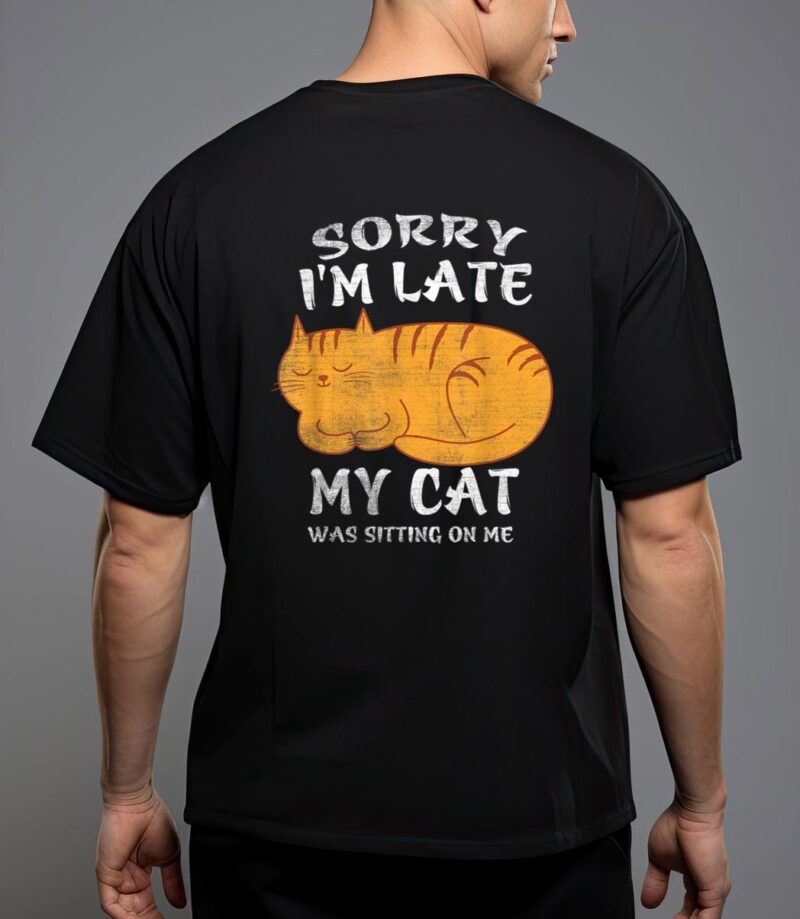 Sorry i'm late my cat was sitting on me funny cat lover T-Shirt