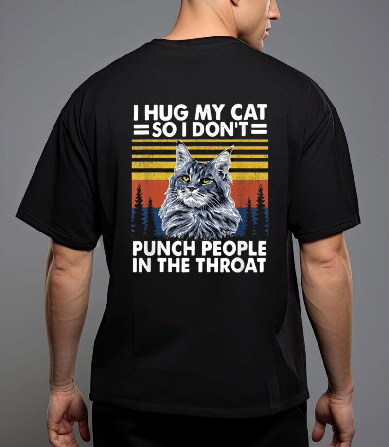 Maine coon cat i hug my cat so i don't punch people T-Shirt